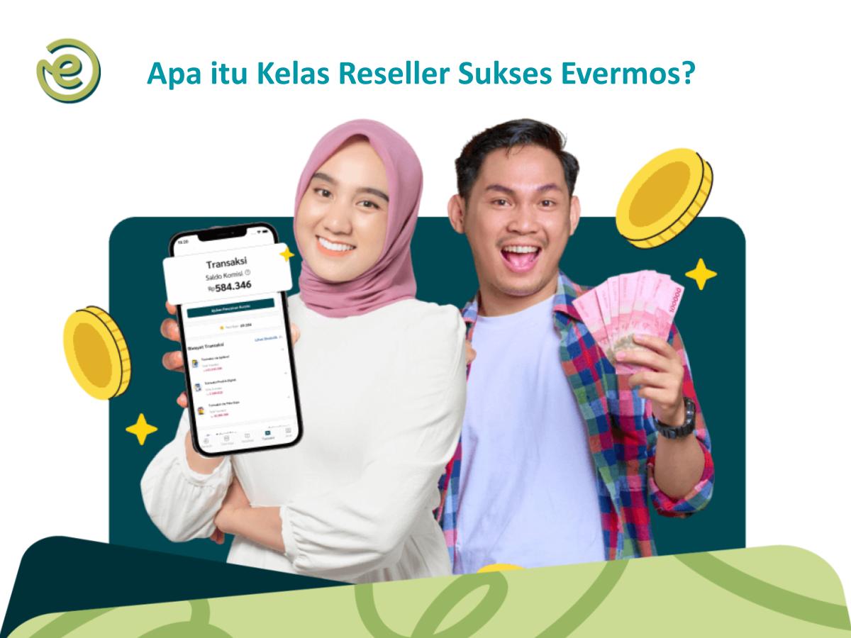 apa itu kelas reseller sukses evermos